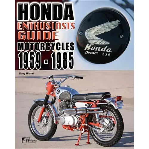 Honda Enthusiasts Guide: Honda Motorcycles 1959-1985