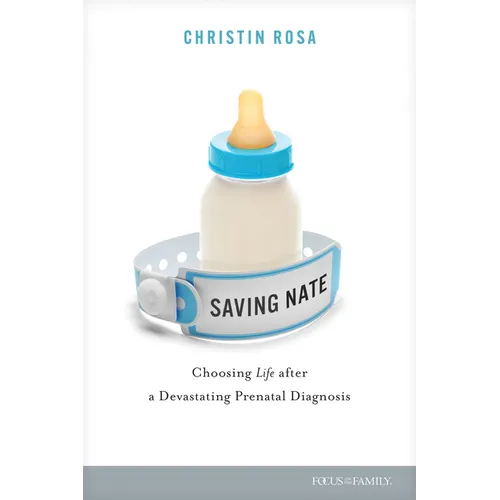 Saving Nate: Choosing Life After a Devastating Prenatal Diagnosis