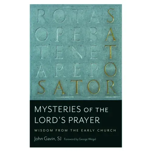 Mysteries of the Lord's Prayer: Wisdom from the Early Church