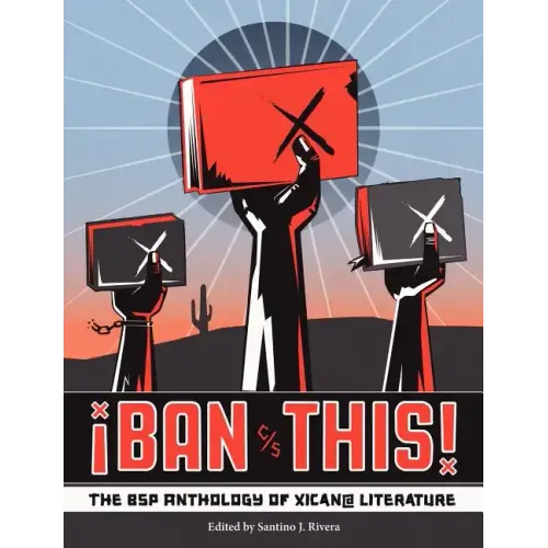Ban This! the Bsp Anthology of Xican@ Literature