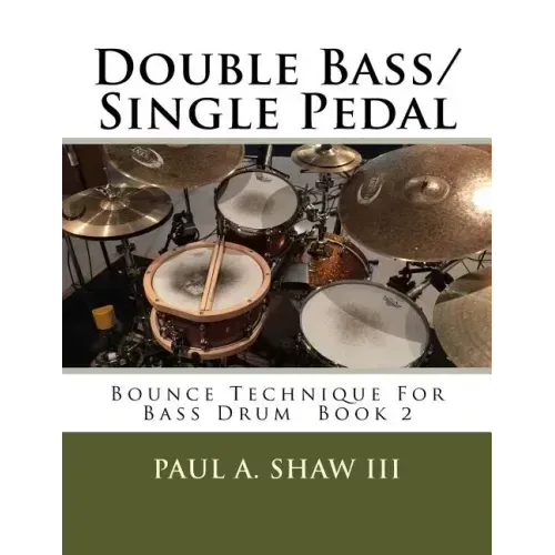 Double Bass/Single Pedal: Bounce Technique for Bass Drum Book 2
