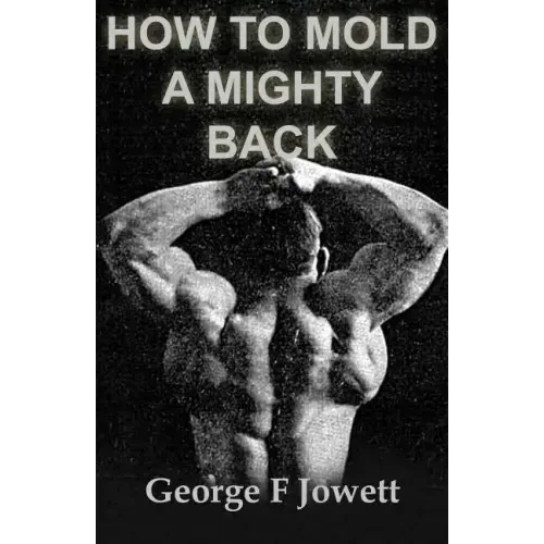 How to Mold a Mighty Back: (Original Version, Restored)