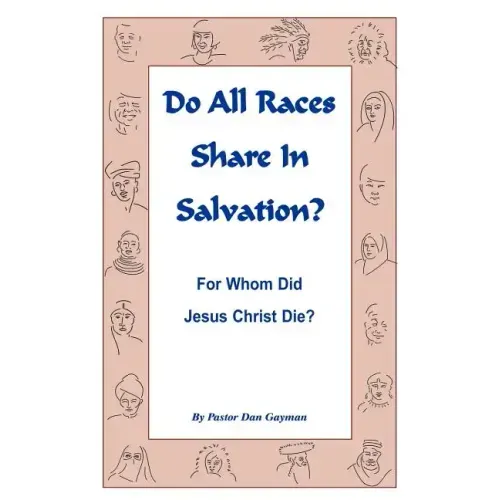 Do All Races Share In Salvation: For Whom Did Jesus Christ Die?