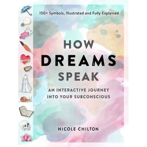 How Dreams Speak: An Interactive Journey Into Your Subconscious (150+ Symbols, Illustrated and Fully Explained)