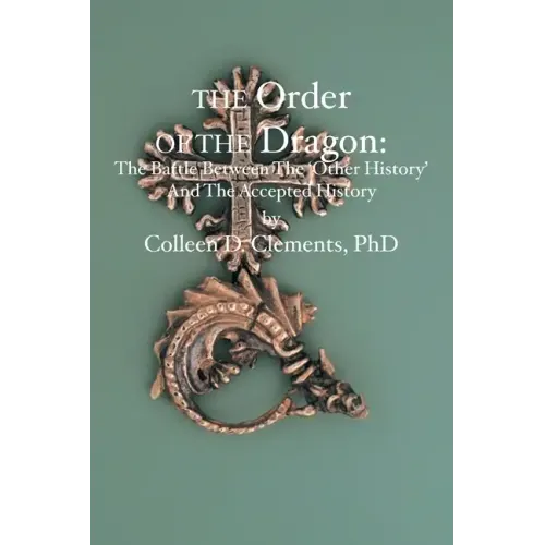 The Order of the Dragon: : The Battle Between the "Other History" and the Accepted History