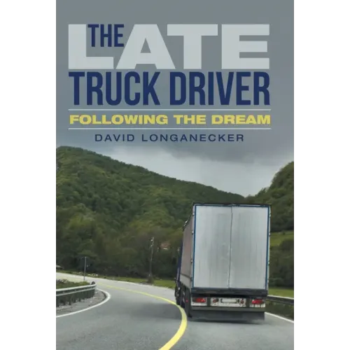 The Late Truck Driver: Following the Dream
