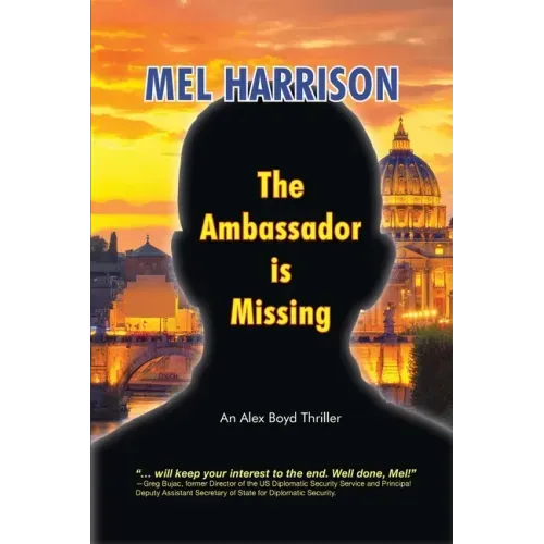 The Ambassador is Missing: An Alex Boyd Thriller