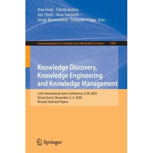 Knowledge Discovery, Knowledge Engineering and Knowledge Management: 12th International Joint Conference, Ic3k 2020, Virtual Event, November 2-4, 2020