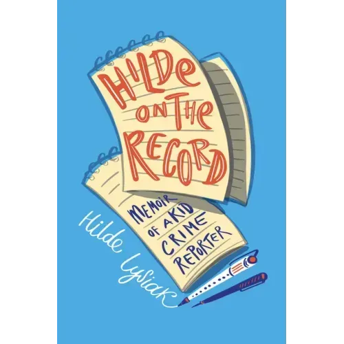 Hilde on the Record: Memoir of a Kid Crime Reporter