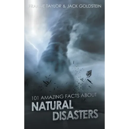 101 Amazing Facts about Natural Disasters