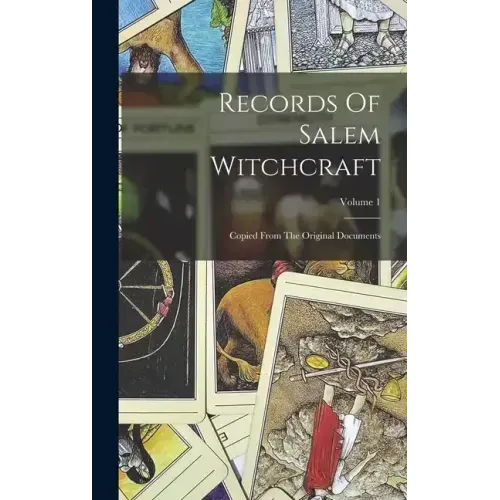 Records Of Salem Witchcraft: Copied From The Original Documents; Volume 1