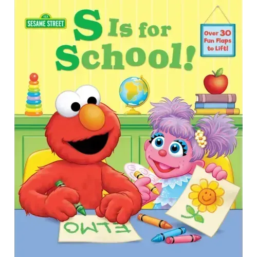 S Is for School! (Sesame Street): A Lift-The-Flap Board Book