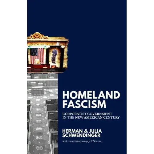 Homeland Fascism: Corporatist Government in the New American Century