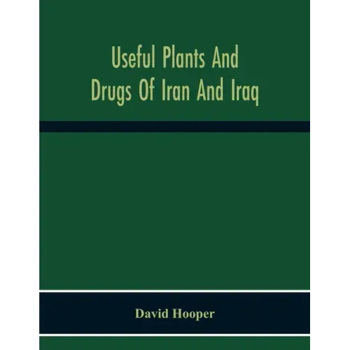 Useful Plants And Drugs Of Iran And Iraq