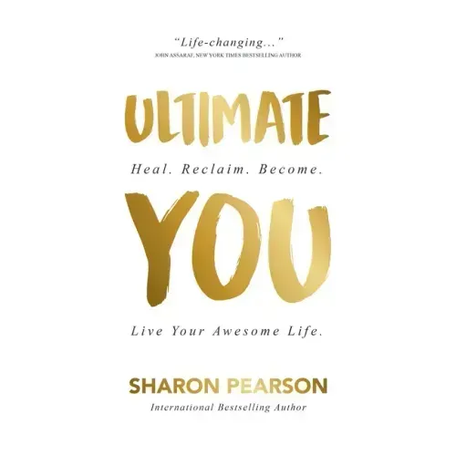 Ultimate You: Heal. Reclaim. Become. Live Your Awesome Life