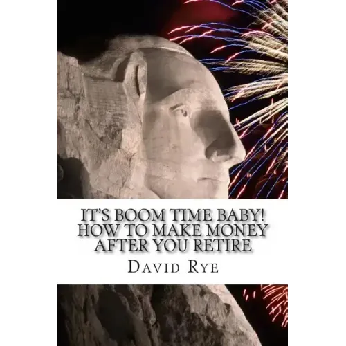 It's Boom Time Baby! How To Make Money After You Retire: Supplementing your retirement income with a home-based business