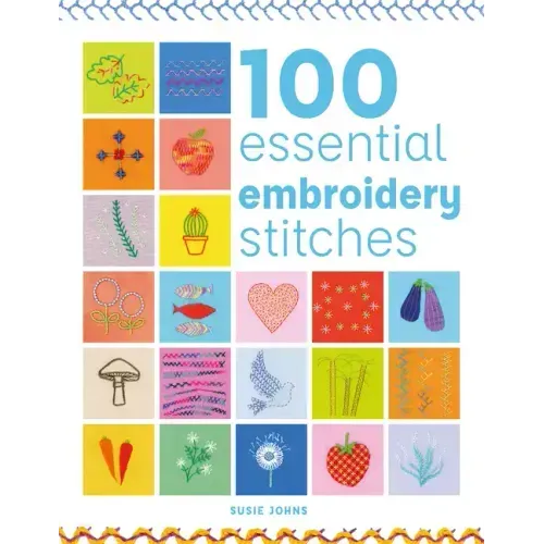 100 Essential Embroidery Stitches