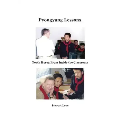 Pyongyang Lessons: North Korea From Inside the Classroom