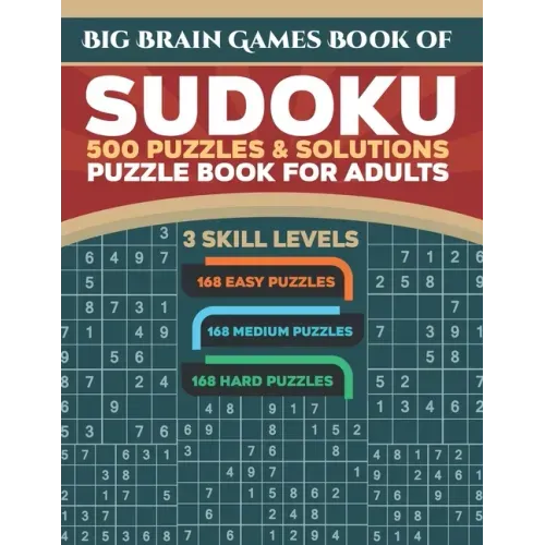 Big Brain Games Book of Sudoku: 500 Puzzles & Solutions, 3 skill levels, Easy, Medium and Hard Puzzles. Sudoku puzzle book for adults.: Easy Sudoku pu