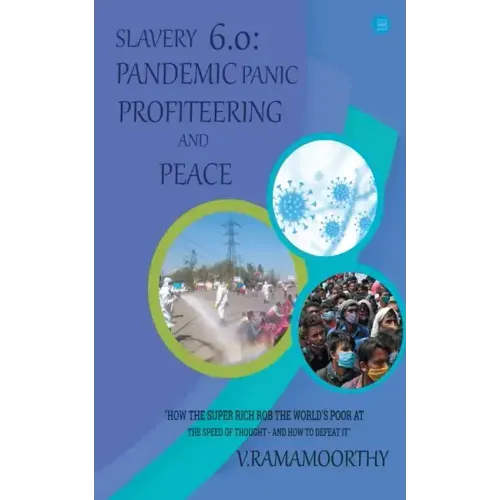Slavery 6.0: Pandemic, Panic, Profiteering, and Peace