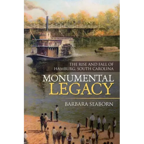Monumental Legacy: The Rise and Fall of Hamburg, South Carolina