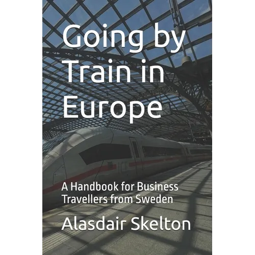 Going by Train in Europe: A Handbook for Business Travellers from Sweden