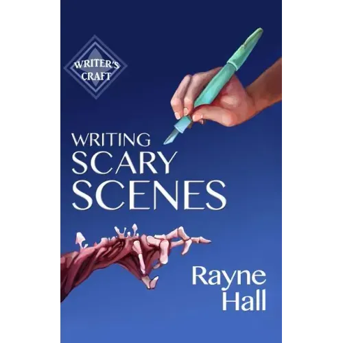 Writing Scary Scenes: Professional Techniques for Thrillers, Horror and Other Exciting Fiction