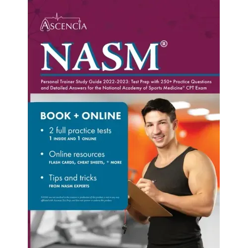 NASM Personal Trainer Study Guide 2022-2023: Test Prep with 250+ Practice Questions and Detailed Answers for the National Academy of Sports Medicine C