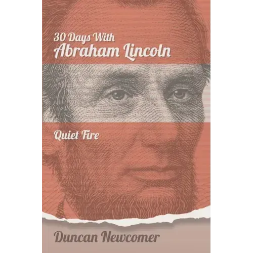 Thirty Days With Abraham Lincoln: Quiet Fire