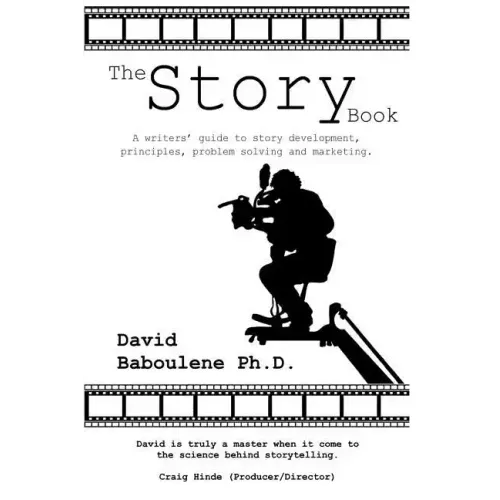 The Story Book: A writers' guide to story development, principles, problem solving and marketing