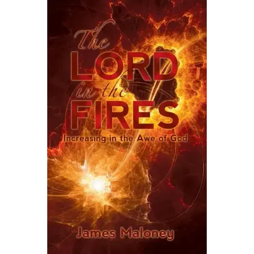 The Lord in the Fires: Increasing in the Awe of God