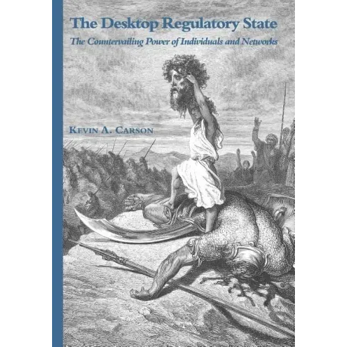 The Desktop Regulatory State: The Countervailing Power of Individuals and Networks