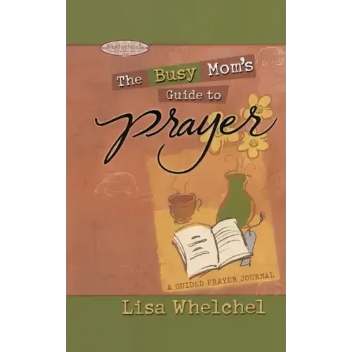 Busy Mom's Guide to Prayer: A Guided Prayer Journal