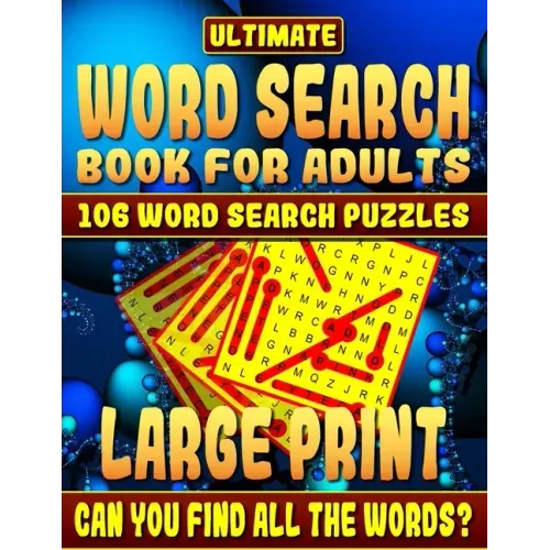Word Search Book: Ultimate Word Search Books for Adults Large Print: 106 Word Search Puzzles Large Print.: How Much Will You Learn and C