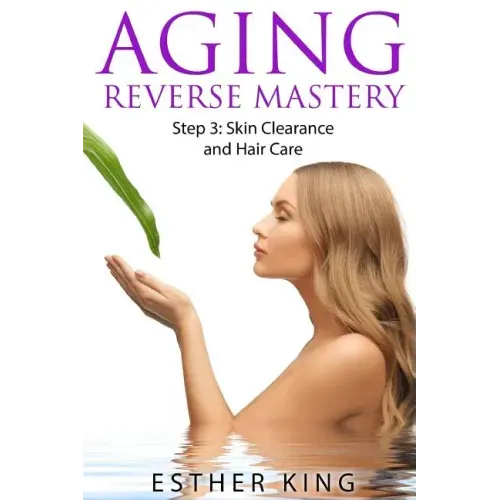 Aging Reverse Mastery Step3: Skin Clearance and Hair Care