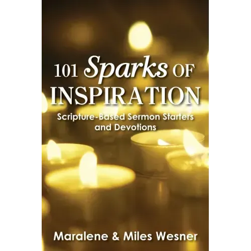 101 Sparks of Inspiration: Scripture-Based Sermon Starters and Devotions