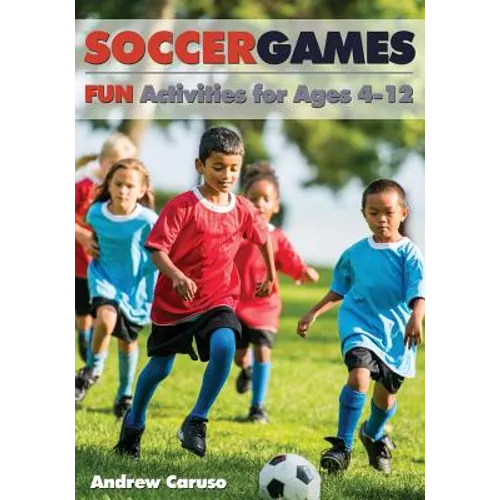 Soccer Games: Fun Activities for Ages 4 to 12