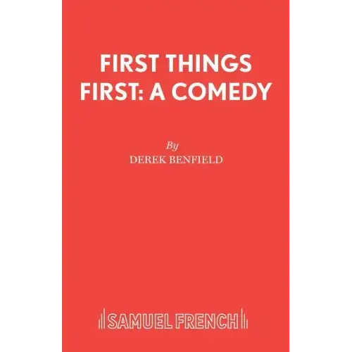 First Things First: A Comedy