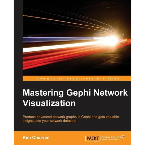 Mastering Gephi Network Visualization: Produce advanced network graphs in Gephi and gain valuable insights into your network datasets