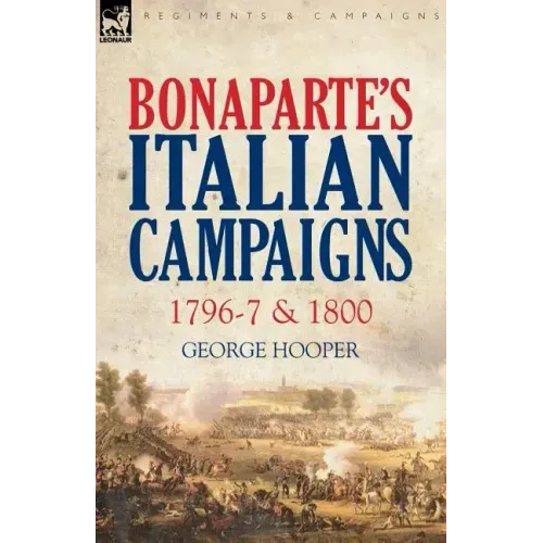 Bonaparte's Italian Campaigns: 1796-7 & 1800