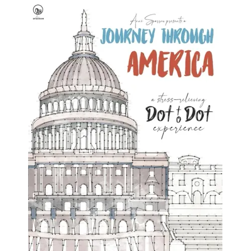 Journey through America - A stress-relieving Dot to Dot experience: Extreme Dot to Dot Puzzles Books for Adults - Anni Sparrow presents Challenges to