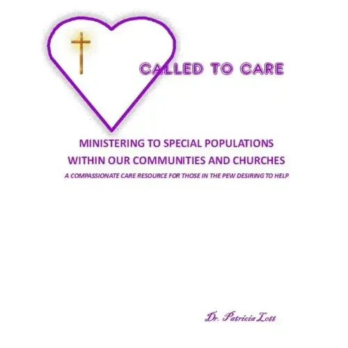 Called to Care: Ministering to Special Populations Within our Communities and Churches