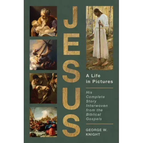 Jesus, a Life in Pictures: His Complete Story Interwoven from the Biblical Gospels