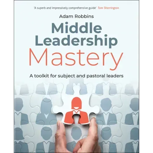 Middle Leadership Mastery: A Toolkit for Subject and Pastoral Leaders