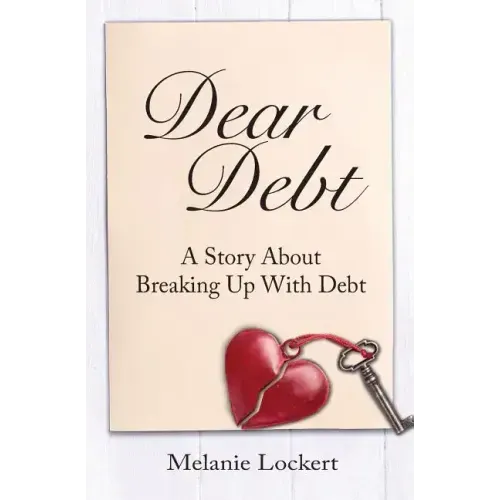 Dear Debt: A Story About Breaking Up With Debt