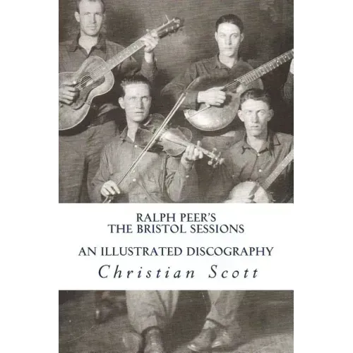 Ralph Peer's The Bristol Sessions An Illustrated Discography