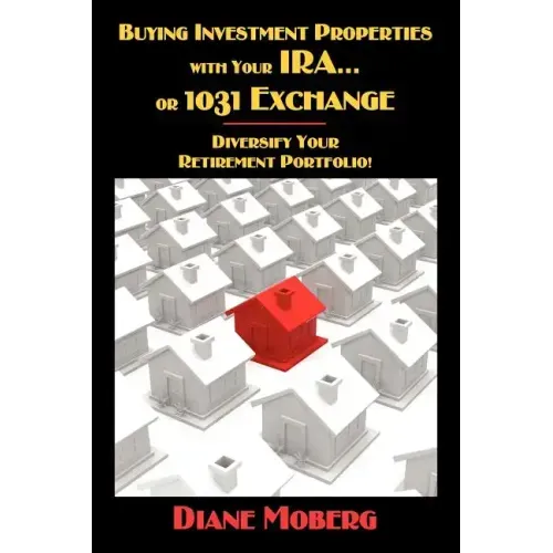 Buying Investment Properties with Your IRA...or 1031 Exchange Diversify Your Retirement Portfolio!