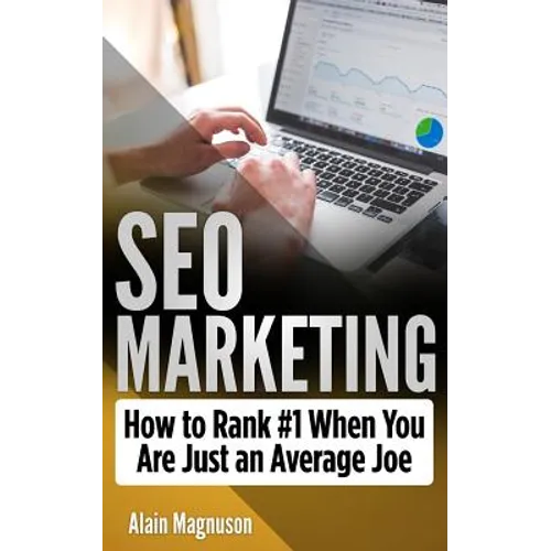 SEO Marketing: How To Rank #1 When You Are Just An Average Joe