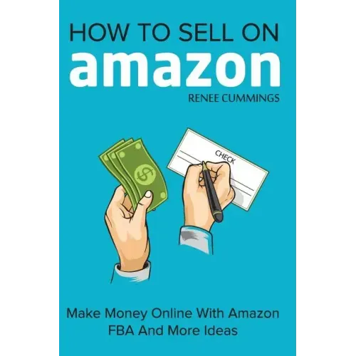 How To Sell On Amazon: Make Money Online With Amazon FBA And More Ideas