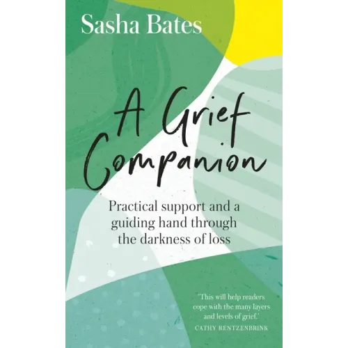 A Grief Companion: Practical Support and a Guiding Hand Through the Darkness of Loss